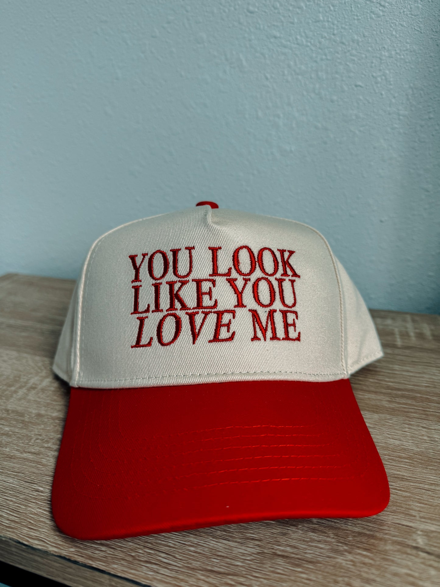 You Look Like You Love Me Hat