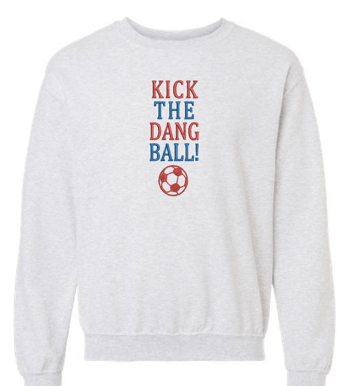 Kick The Dang Ball Sweatshirt