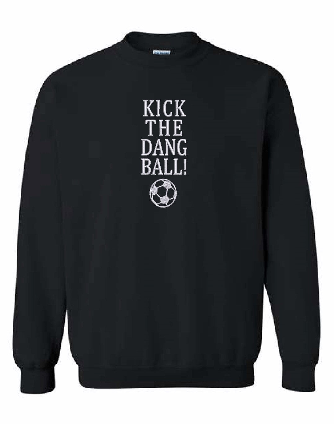 Kick The Dang Ball Sweatshirt