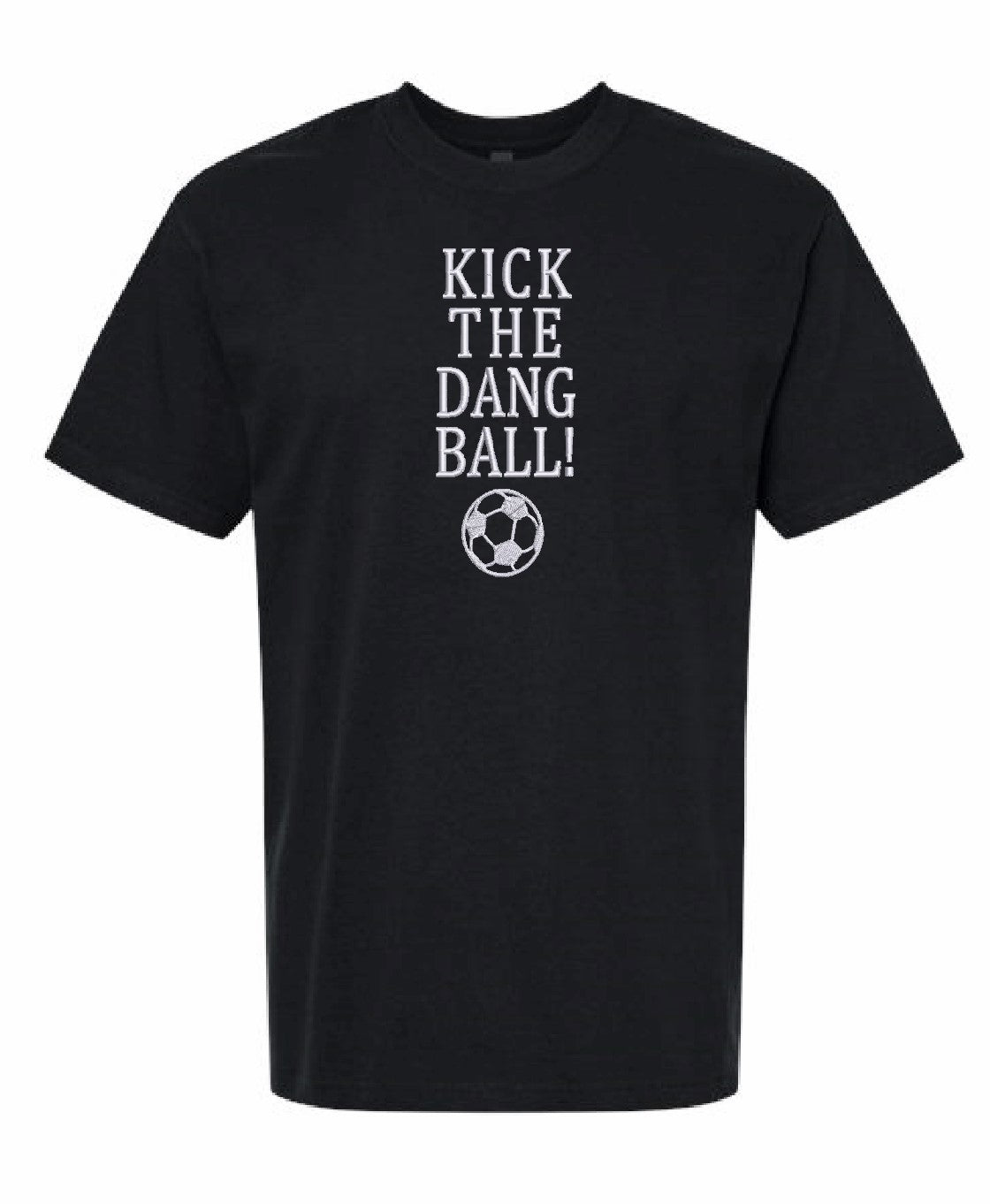 Kick The Dang Ball T-Shirt