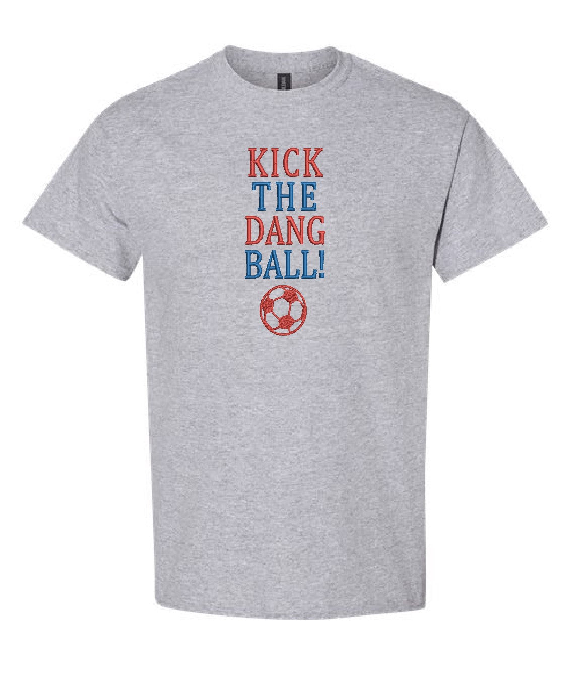 Kick The Dang Ball T-Shirt